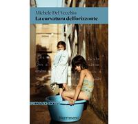 La curvatura dell'orizzonte - Del Vecchio Michele