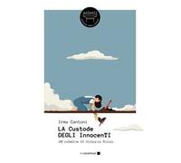 La custode degli innocenti. Un'indagine di Vittoria Troisi