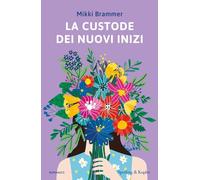 Libri Brammer Mikki - La Custode Dei Nuovi Inizi