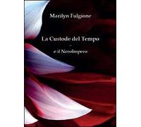 La custode del tempo e il NeroImpero di Marilyn Fulgione, 2012, Youcanprint