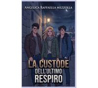 LA CUSTODE DELL'ULTIMO RESPIRO