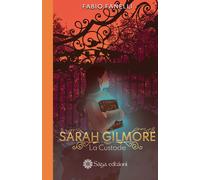 La custode. Sarah Gilmore. Vol. 1 - Fanelli Fabio