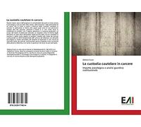 La custodia cautelare in carcere: Impatto psicologico e analisi giuridico-costituzionale