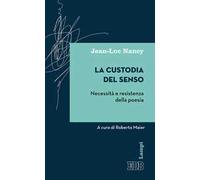 La custodia del senso. Necessità e resistenza della poesia