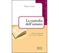 La custodia dell'umano. Nuovi orizzonti per la vita religiosa