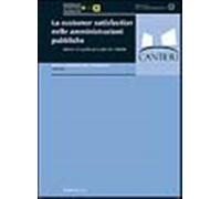 La customer satisfaction nelle amministrazioni pubbliche. Valutare la qual...