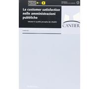 Libri Customer Satisfaction Nelle Amministrazioni Pubbliche. Valutare La Qualita