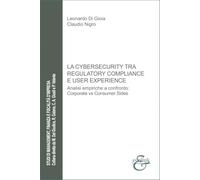 La cybersecurity tra regulatory compliance e user experience. Analisi empiriche a confronto: corporate vs consumer sides