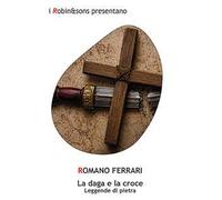 La daga e la croce. Leggenda di pietra