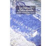 La Dalmazia e l'altra sponda. Problemi di «Archaiologhìa» adriatica