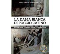 La dama Bianca di Poggio Catino. Storia di un femminicidio mai avvenuto?