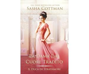 La Dama dal Cuore Tradito: Un romanzo storico