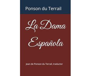 La Dama Española: Traducción de Jean de Ponson du Terrail