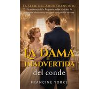 La dama inadvertida del conde: Un romance de la Regencia sobre el deseo, la devoción silenciosa y un amor que por fin es visto