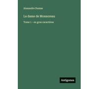 La dame de Monsoreau: Tome 1 - en gros caractères