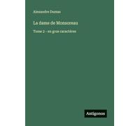 La dame de Monsoreau: Tome 2 - en gros caractères