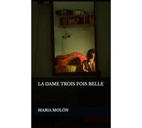 LA DAME TROIS FOIS BELLE