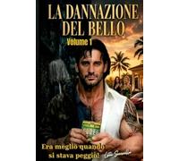 LA DANNAZIONE DEL BELLO: ERA MEGLIO QUANDO SI STAVA PEGGIO!