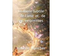 « La danse subtile de l’âme et de ses empreintes »