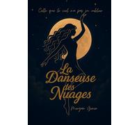 La Danseuse des Nuages: Celle que le ciel n'a pas su oublier: 1