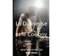 La Danseuse et le Cowboy: série Spicy in the City