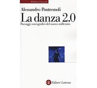 La danza 2.0. Paesaggi coreografici del nuovo millennio