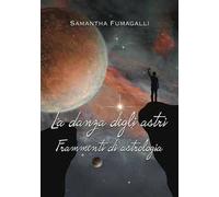 La danza degli astri. Frammenti di astrologia