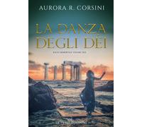 La danza degli dei. Bacio immortale. Vol. 2 - Corsini Aurora R.