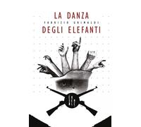 Libri Fabrizio Grimaldi - La Danza Degli Elefanti