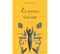 La danza degli gnomi e altre fiabe. Ediz. illustrata