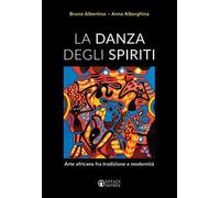 La danza degli spiriti. Arte africana fra tradizione e modernità