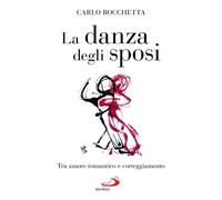 La danza degli sposi. Tra amore romantico e corteggiamento [Paperback] [Nov 20,