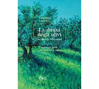 La danza degli ulivi. Tornerò in Maremma. Una piccola storia che racconta la Storia