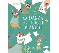 La danza dei fogli bianchi. Ediz. a colori