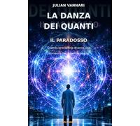 LA DANZA DEI QUANTI: IL PARADOSSO - Quando la scoperta diventa una domanda per il mondo intero