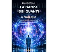 LA DANZA DEI QUANTI: IL PARADOSSO - Quando la scoperta diventa una domanda per il mondo intero