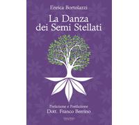 La danza dei semi stellati - Bortolazzi Enrica