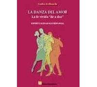 La Danza Del Amor : La Fe Vivida De A Dos