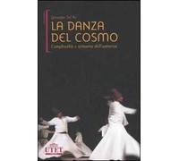 La danza del cosmo. Complessità e armonia dell'universo