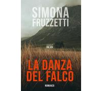 La danza del falco - Fruzzetti Simona