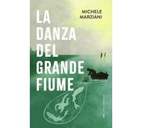 La danza del Grande Fiume - Marziani Michele