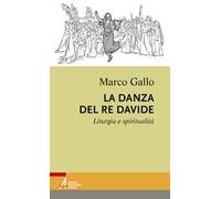 La danza del re Davide. Liturgia e spiritualità