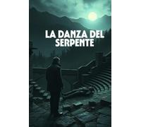 LA DANZA DEL SERPENTE (Italian Edition Murder Mystery): Un thriller psicologico tra i segreti dell’Aspromonte e i riti oscuri della Calabria antica