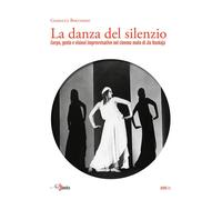La danza del silenzio. Corpo, gesto e visioni improvvisative nel