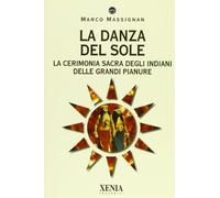 La danza del sole. La cerimonia sacra degli indiani delle grandi pianure