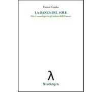 La danza del sole. Miti e cosmologia tra gli indiani delle pianure - Comba...
