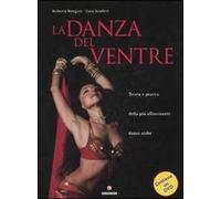 La danza del ventre. Teoria e pratica della più affascinante danza araba. Ediz. illustrata. Con DVD