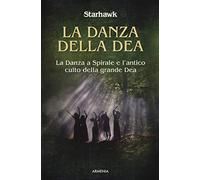 La danza della dea. La danza a spirale e l'antico culto della grande dea
