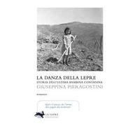 La danza della lepre. Storia dell'ultima bambina contadina