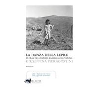 La danza della lepre. Storia dell'ultima bambina contadina - [La Lepre]